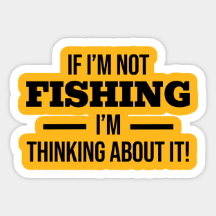 Thinking About Fishing Sticker